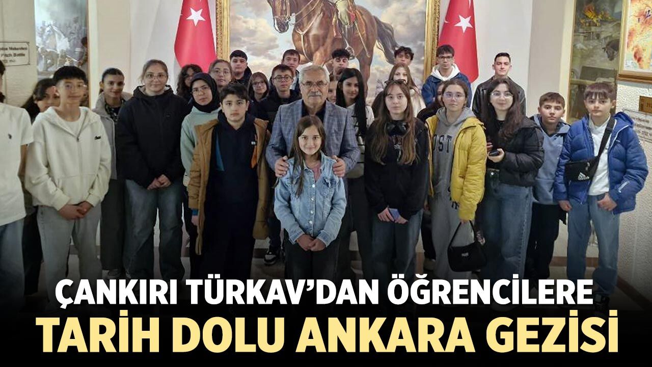 Çankırı TÜRKAV’dan Öğrencilere Ankara’da Tarih ve Kültür Gezisi