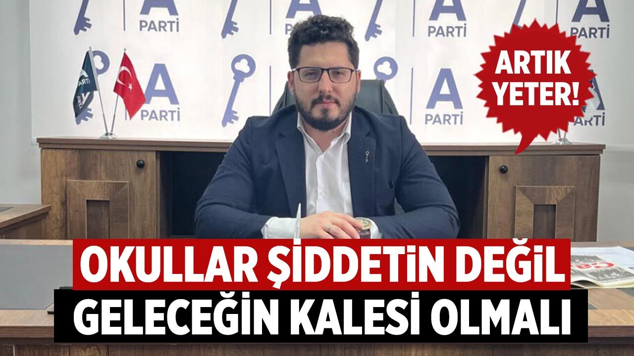 Ak: “Okullar Şiddetin Değil, Geleceğin Kalesi Olmalı”