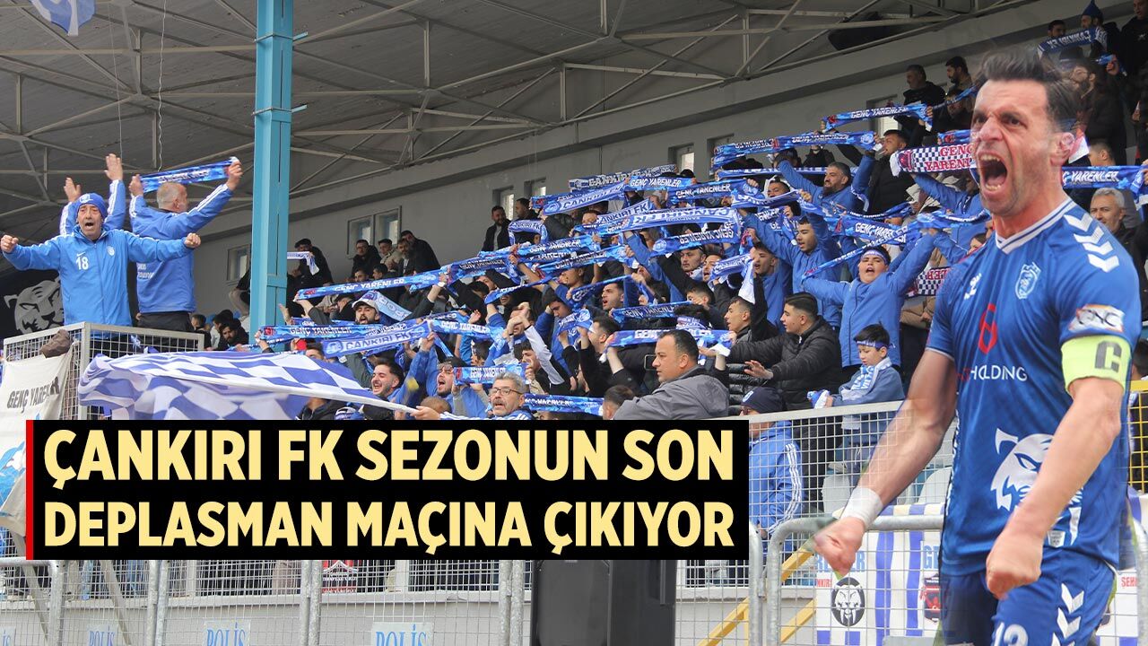 Çankırı FK sezonun son deplasman maçına çıkıyor