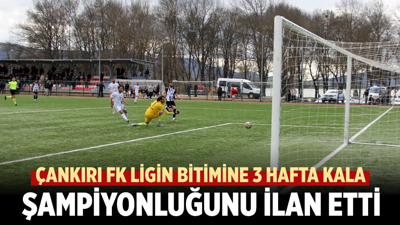 Çankırı FK Ligin Bitimine 3 Hafta Kala Şampiyonluğunu İlan Etti