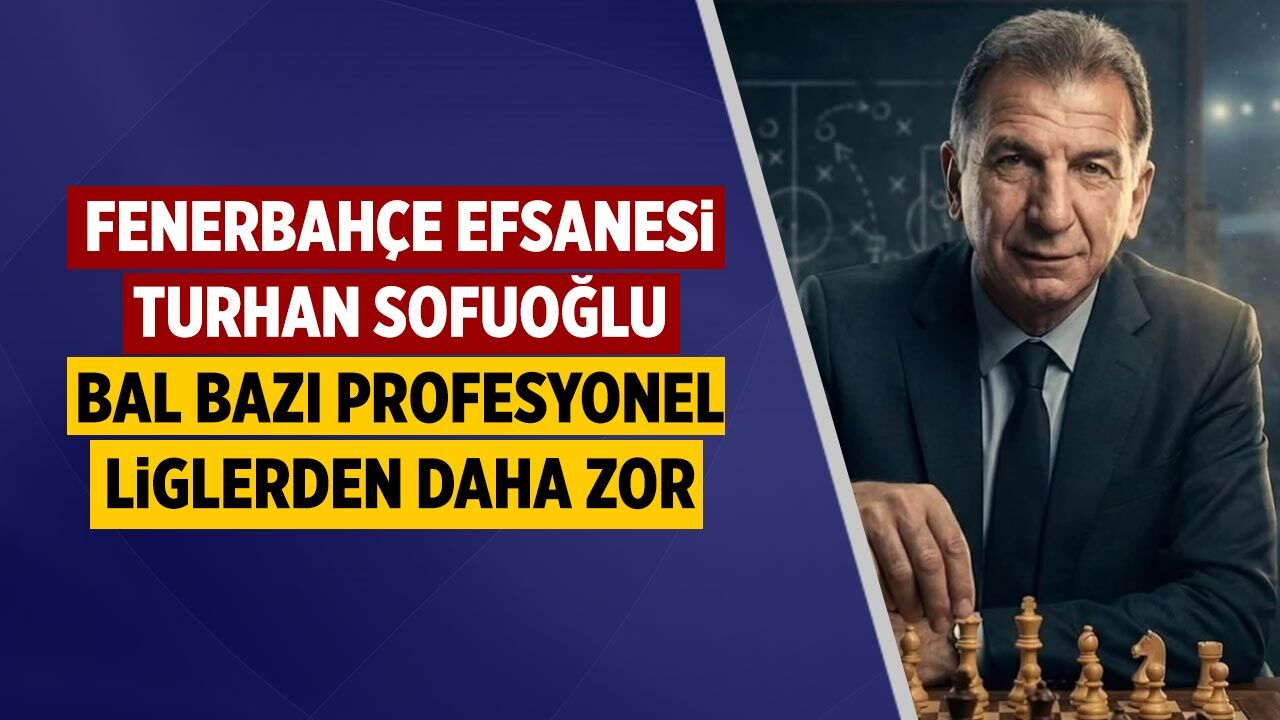 Fenerbahçe'nin efsane ismi Sofuoğlu: "BAL bazı profesyonel liglerden daha zor"