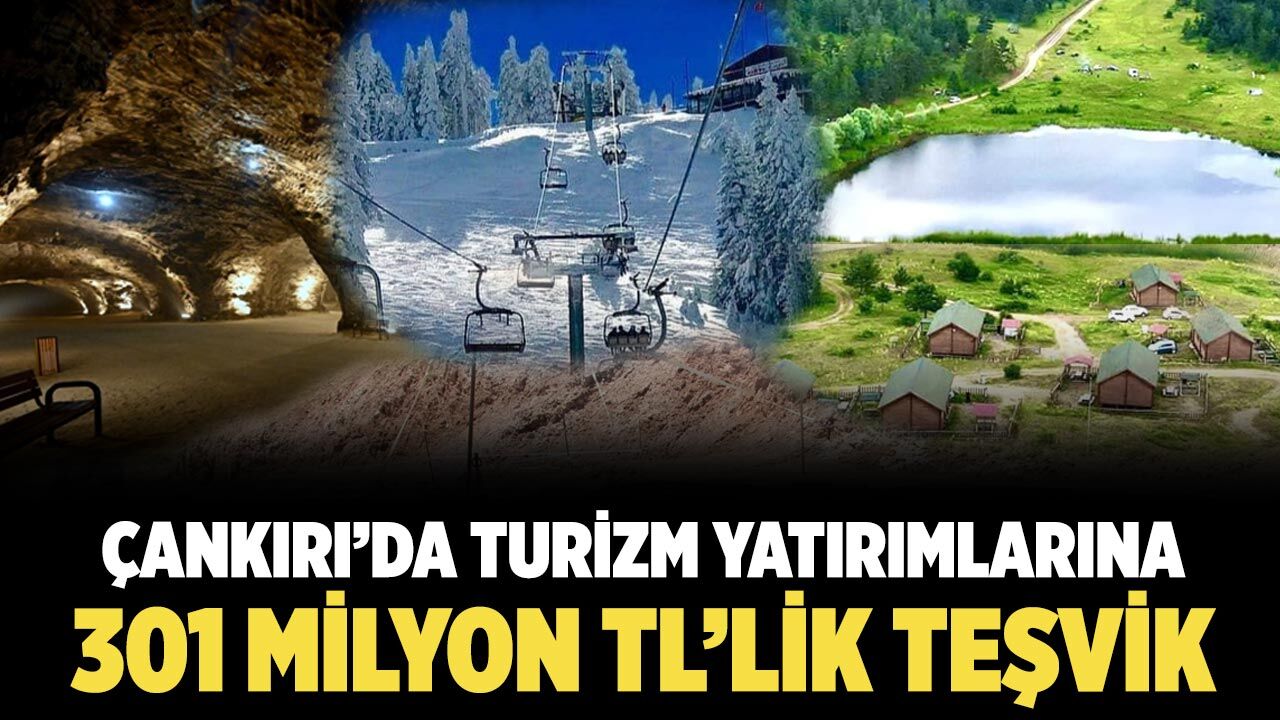 Çankırı’da Turizm Yatırımlarına 301 Milyon TL’lik Teşvik