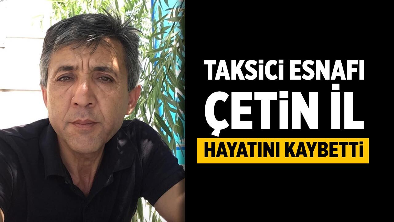 Çankırı’da Taksici Esnafı Çetin İl hayatını kaybetti