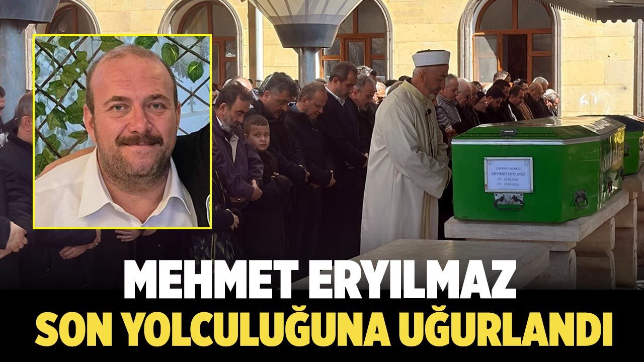 Mehmet Eryılmaz Son Yolculuğuna Uğurlandı