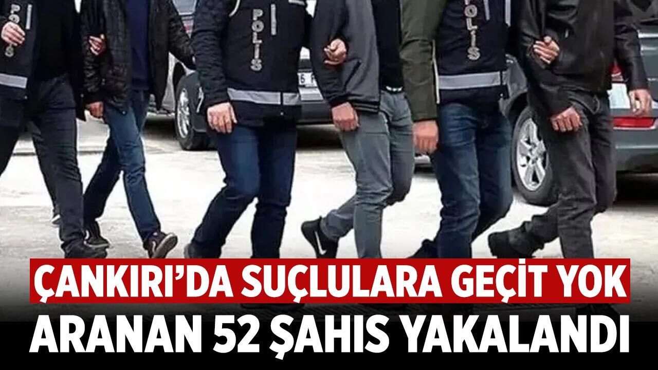Çankırı’da Suçlulara Geçit Yok: Aranan 52 Şahıs Yakalandı