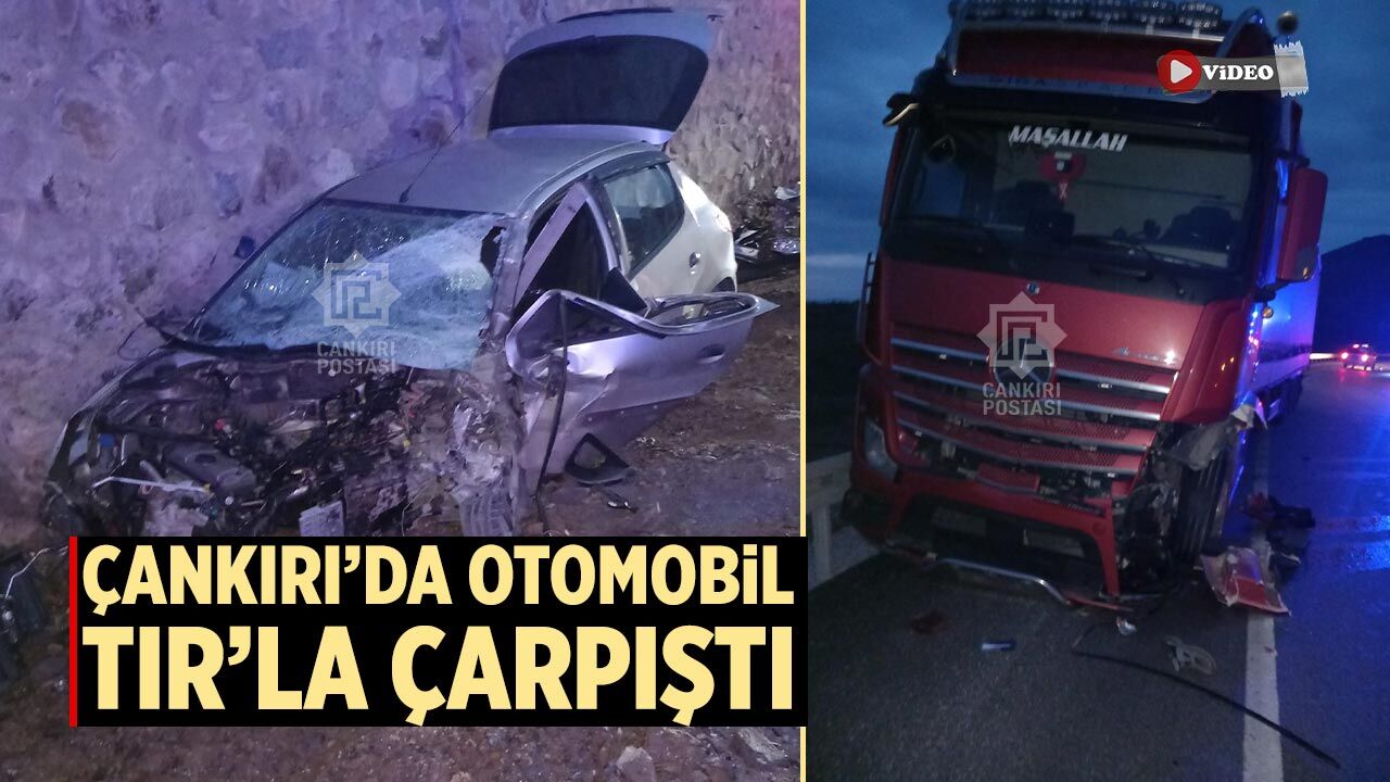 Çankırı’da otomobil TIR’la çarpıştı: 3 yaralı