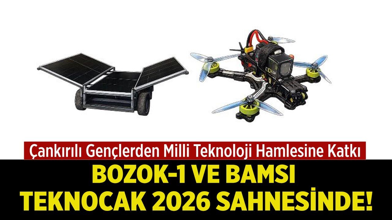 Çankırılı Gençlerin Geliştirdiği BOZOK-1 ve BAMSI, TEKNOCAK 2026 Sahnesinde!
