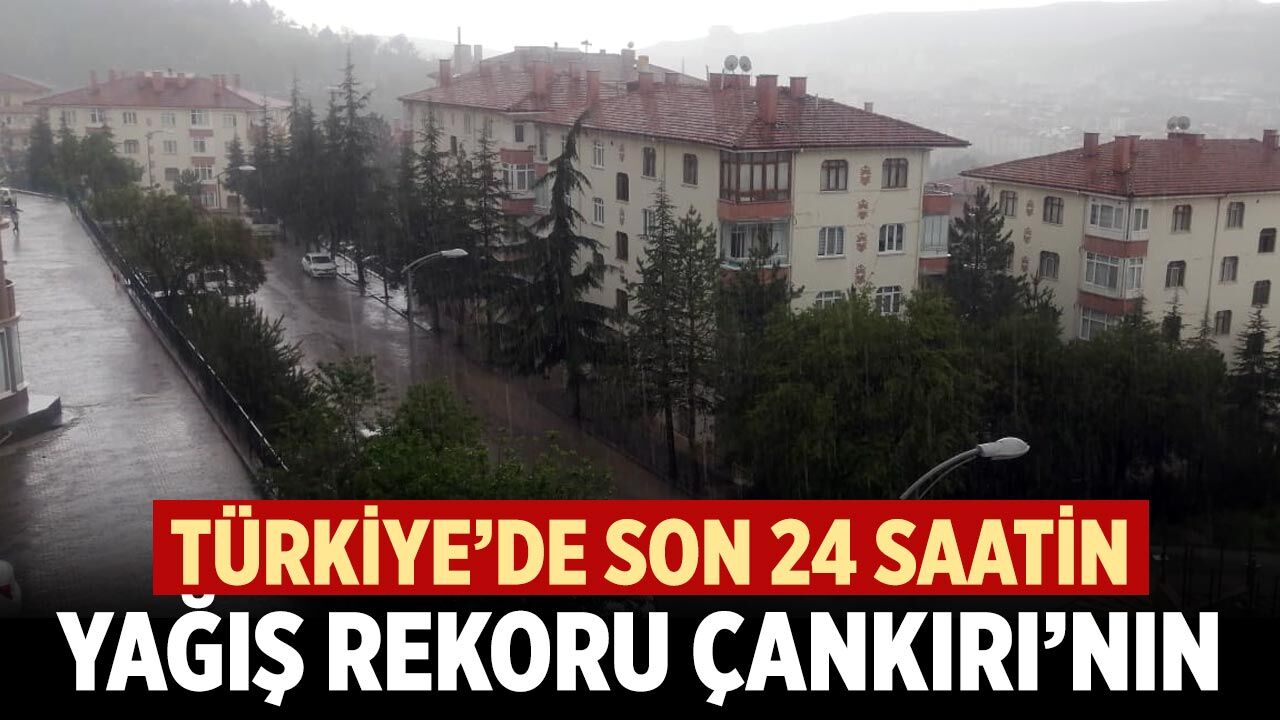 Türkiye’de Son 24 Saatte En Fazla Yağış Çankırı’ya Düştü