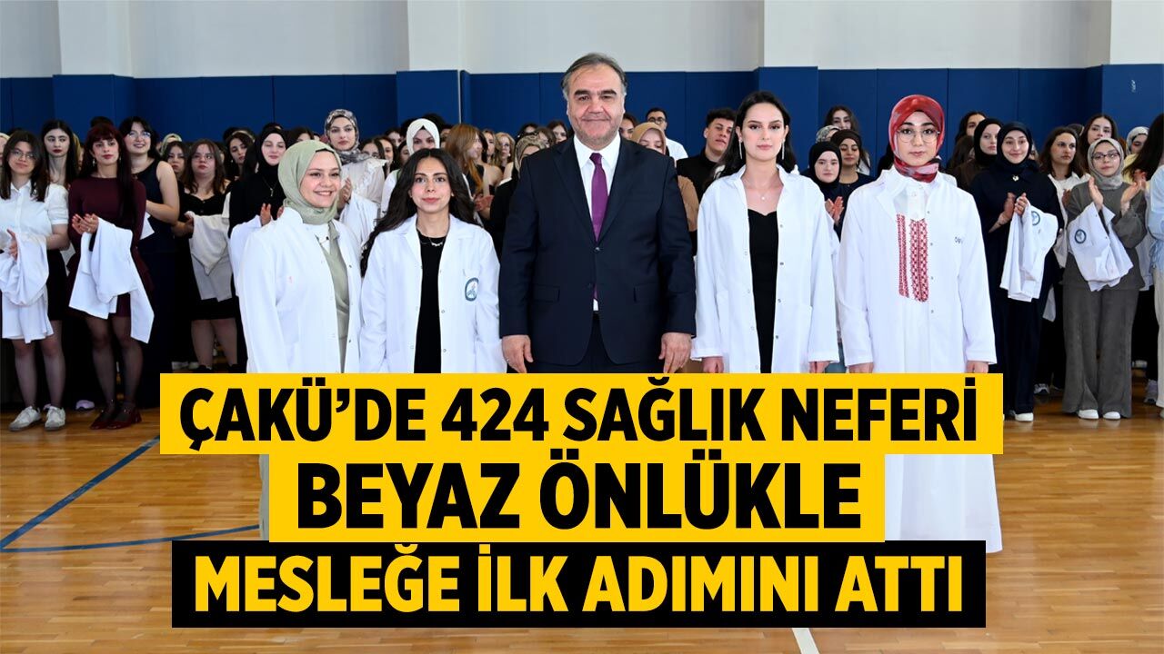 ÇAKÜ’de 424 Sağlık Neferi Beyaz Önlükle Mesleğe İlk Adımını Attı