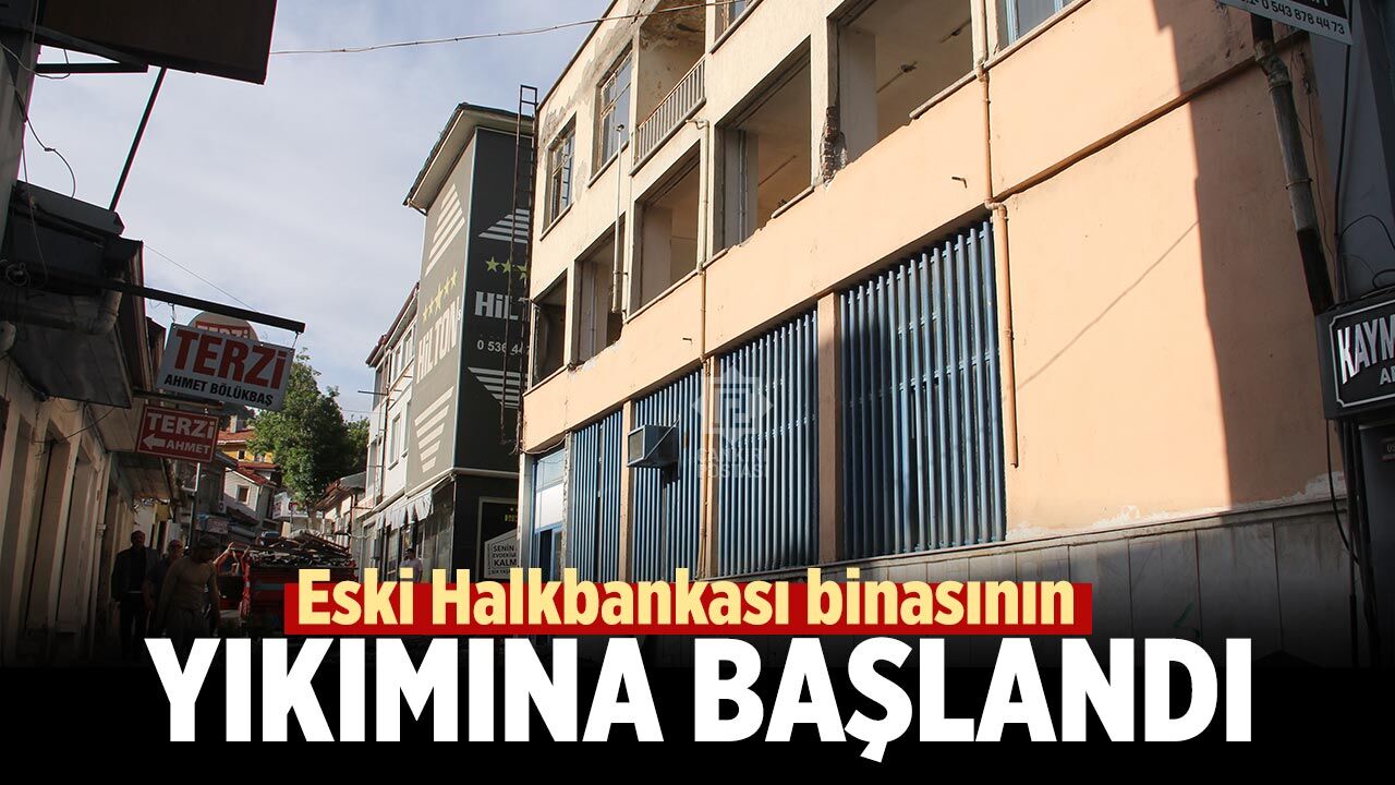 Çankırı’da eski Halkbankası binasının yıkımına başlandı