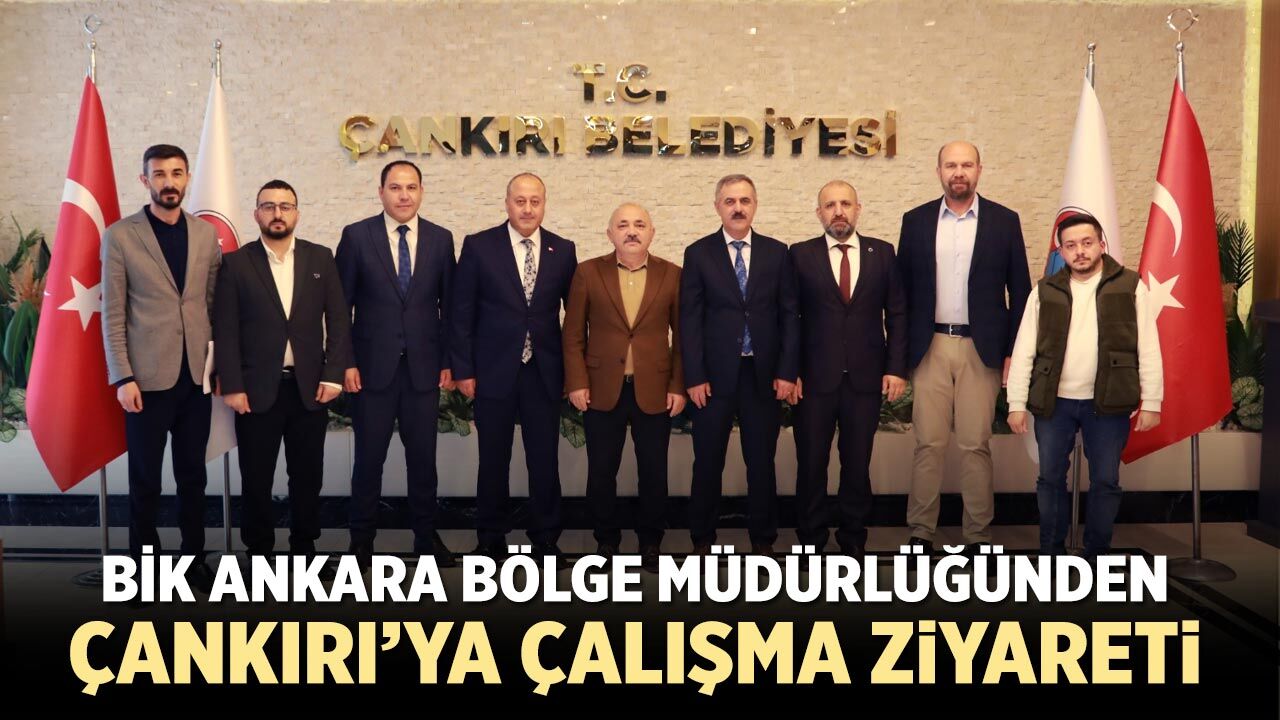 BİK Ankara Bölge Müdürlüğünden Çankırı’ya çalışma ziyareti