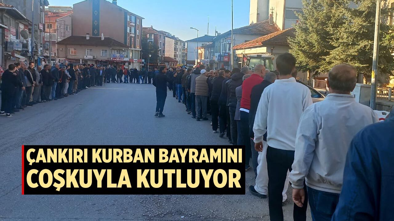 Çankırı Kurban Bayramını coşkuyla kutluyor