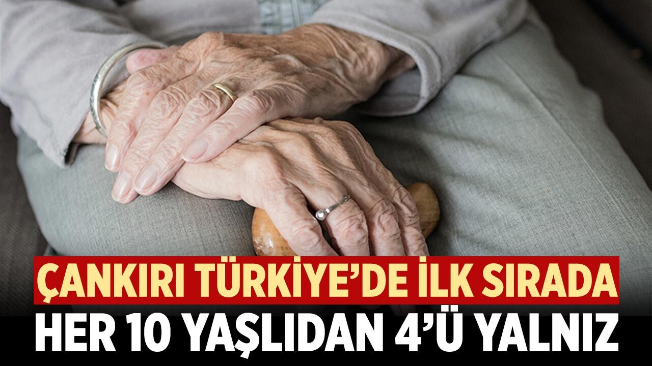 Çankırı’daki Yaşlıların Yalnızlığı Türkiye'de Zirve Yaptı