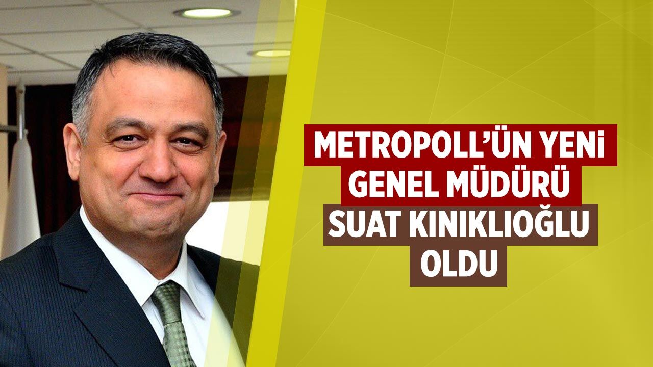 Metropoll’ün Yeni Genel Müdürü Suat Kınıklıoğlu oldu