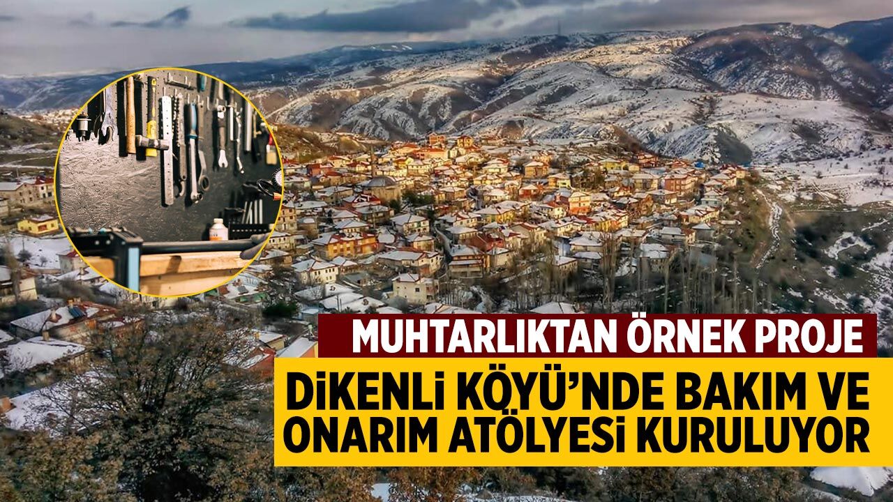 Dikenli Köyü’nde Bakım ve Onarım Atölyesi kuruluyor