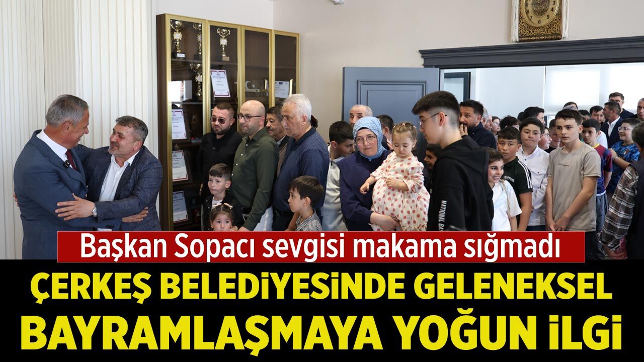 Çerkeş Belediyesinde geleneksel bayramlaşmaya yoğun ilgi