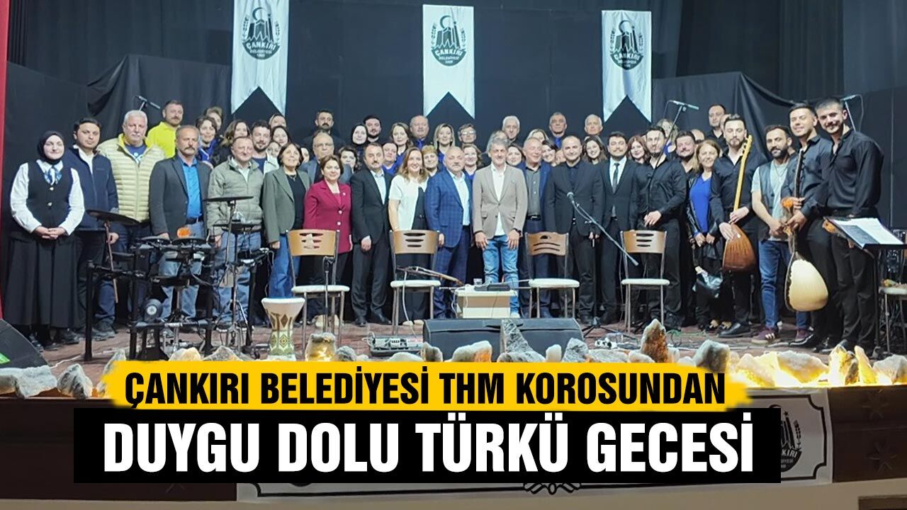Çankırı Belediyesi THM Korosundan Duygu Dolu Türk Halk Müziği Gecesi