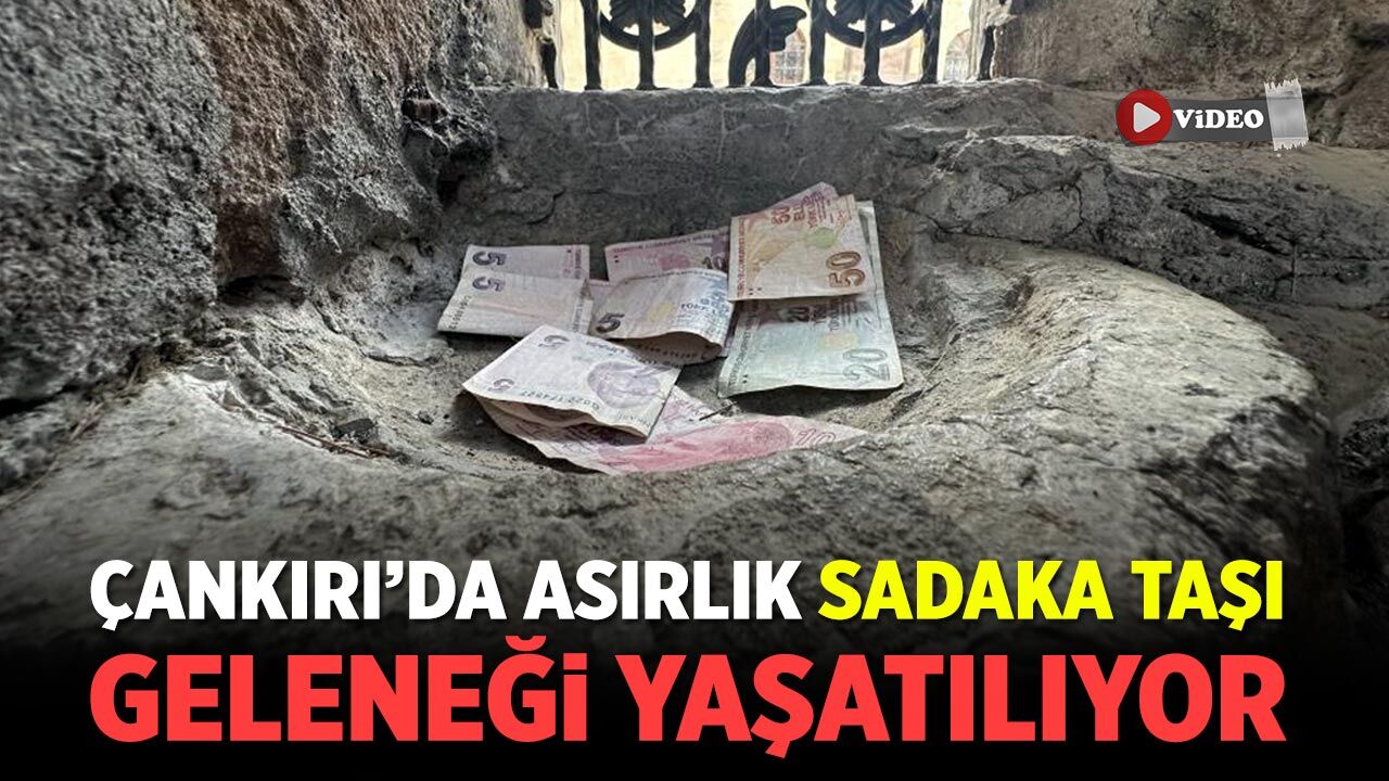 Çankırı’da Asırlık Sadaka Taşı Geleneği Yaşatılıyor
