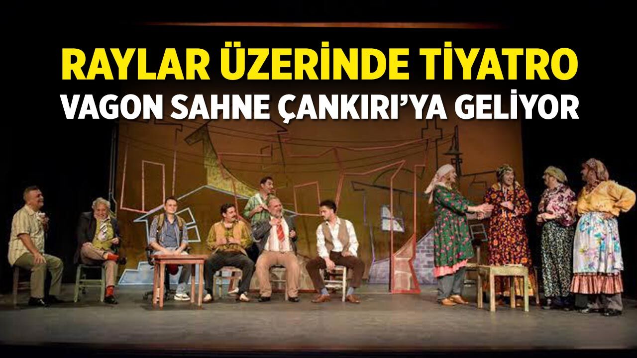 Çankırı Garı’nda Raylar Üzerinde Tiyatro: Vagon Sahne Geliyor