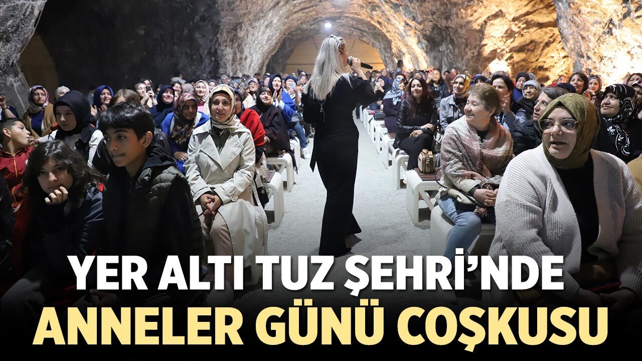Çankırı Yer Altı Tuz Şehri’nde Anneler Günü Coşkusu