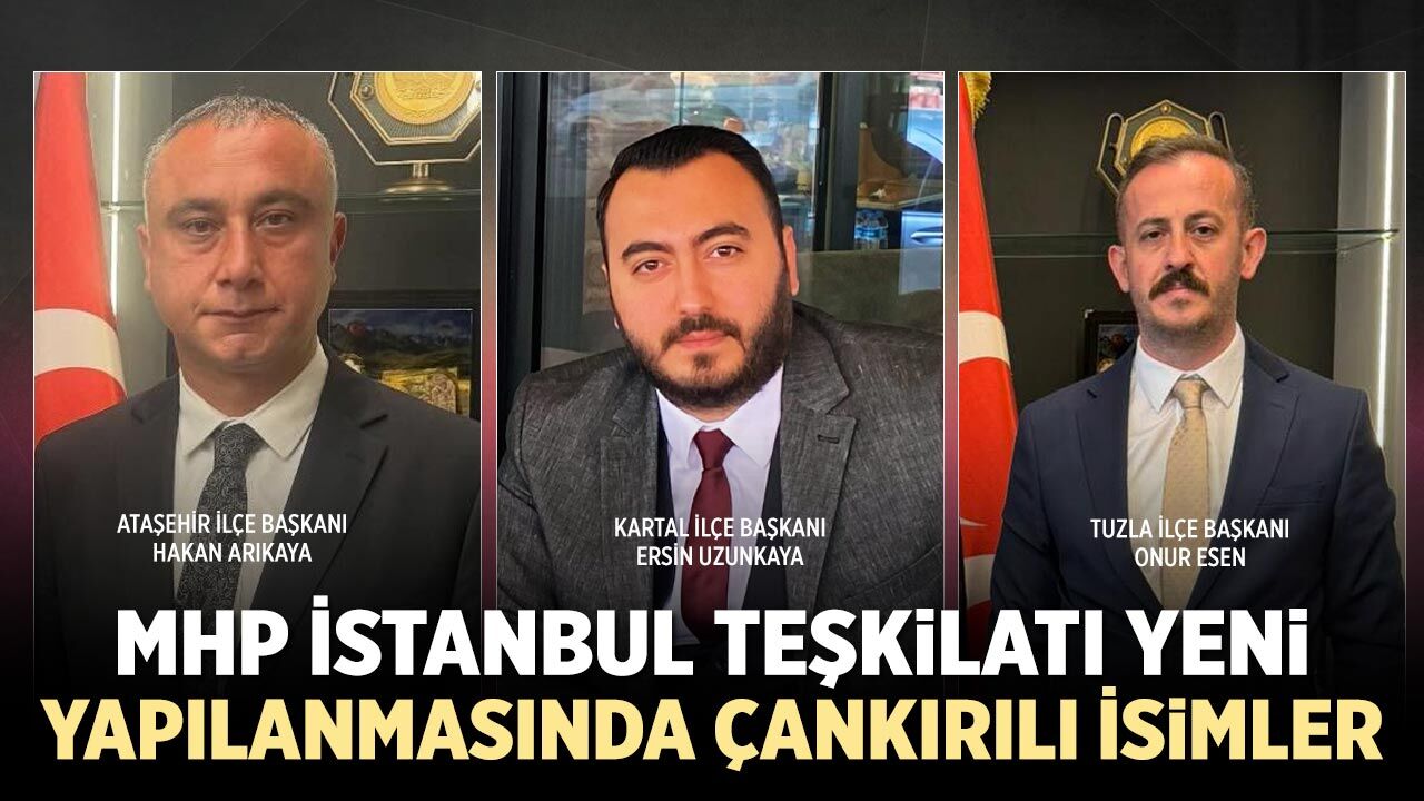 MHP İstanbul teşkilatı yeni yapılanmasında Çankırılı isimler