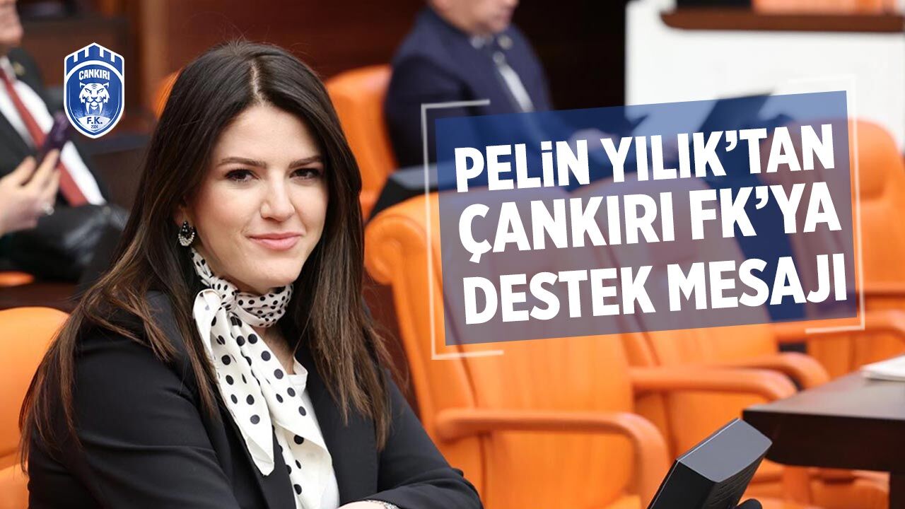 MHP Çankırı Milletvekili Doç. Dr. Pelin Yılık’tan Çankırı FK’ya destek mesajı