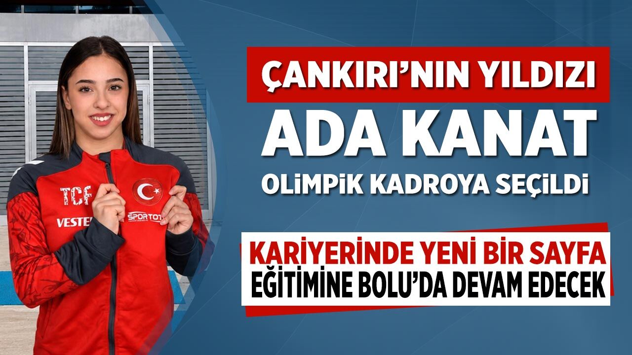 Çankırı’nın gururu Ada Kanat olimpik kadroda