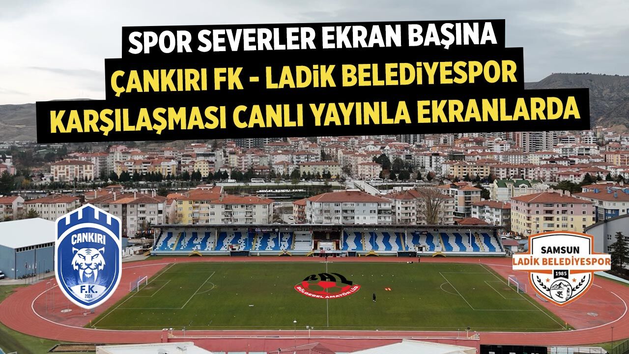 Çankırı FK–Ladik Belediyespor Maçı Çankırı Postası’nda Canlı Yayınlanacak