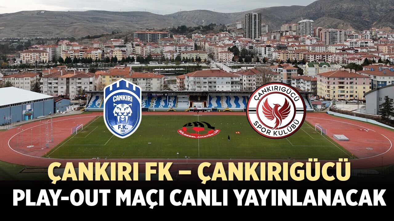 Çankırı FK – Çankırıgücü Play-Out maçı canlı yayınlanacak