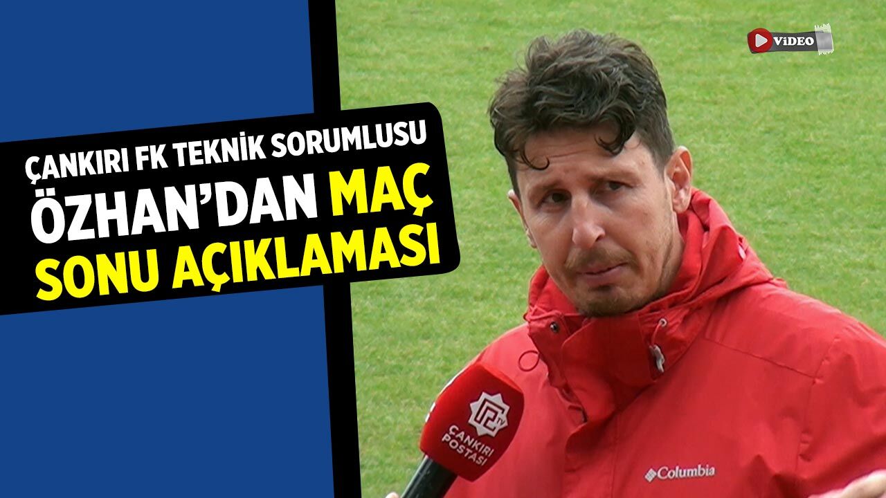 Çankırı FK teknik sorumlusu Özhan’dan maç sonu açıklaması