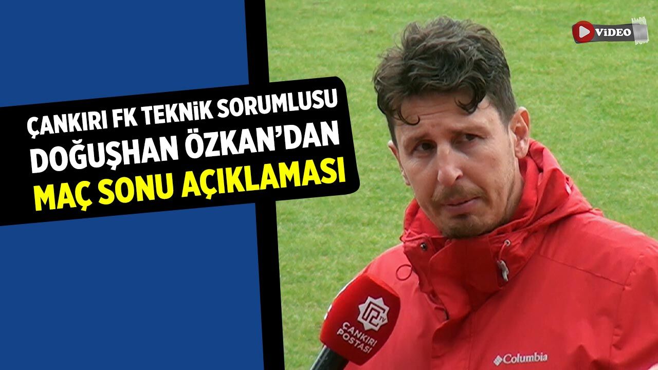 Çankırı FK teknik sorumlusu Özkan’dan maç sonu açıklaması