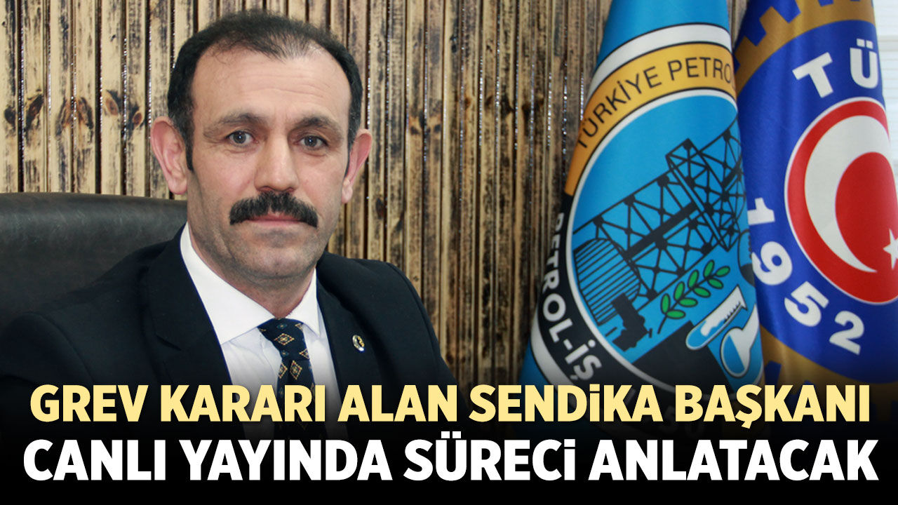 Grev Kararı Alan Sendika Başkanı Canlı Yayında Süreci Anlatacak