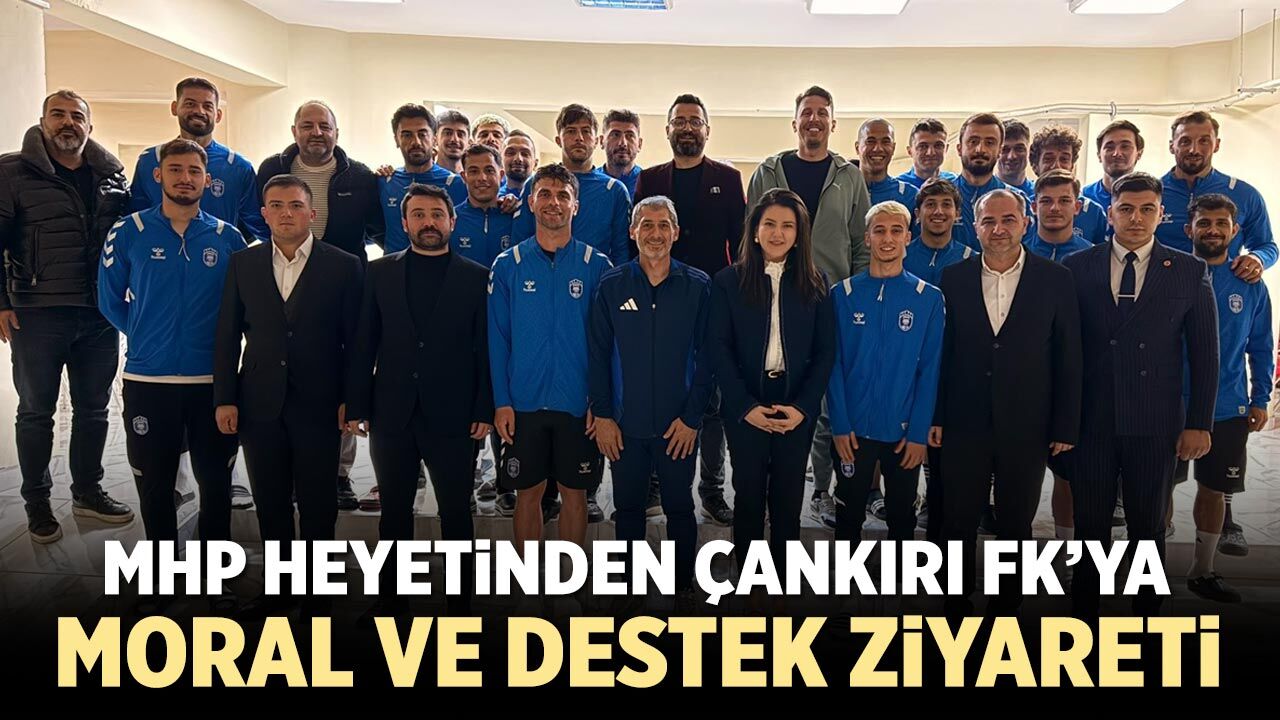 MHP Heyetinden Çankırı FK’ya Moral ve Destek Ziyareti