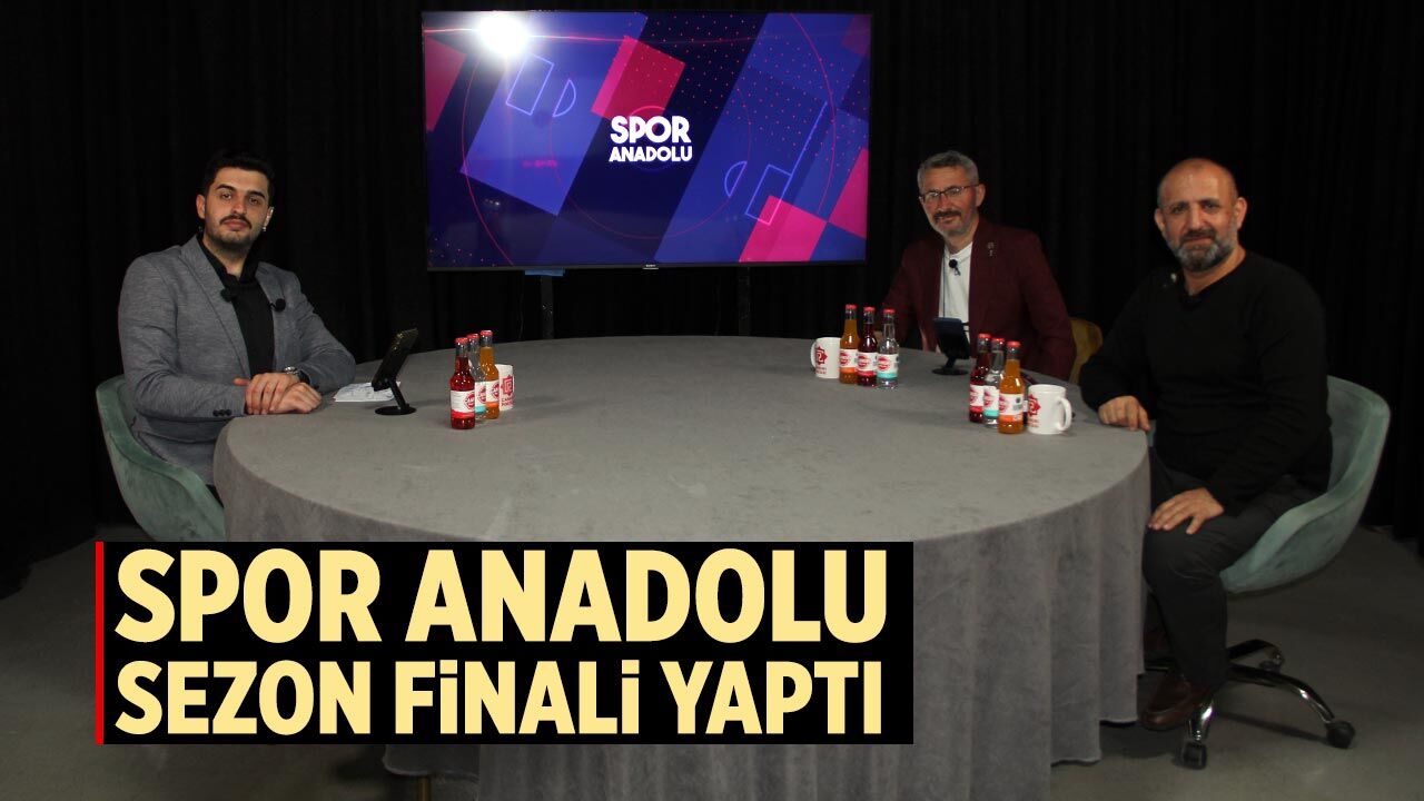 Spor Anadolu Sezon Finali Yaptı