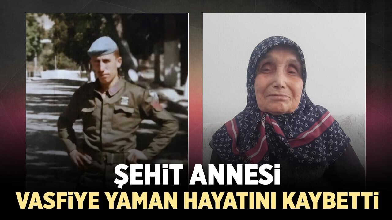 Şehit annesi Vasfiye Yaman hayatını kaybetti