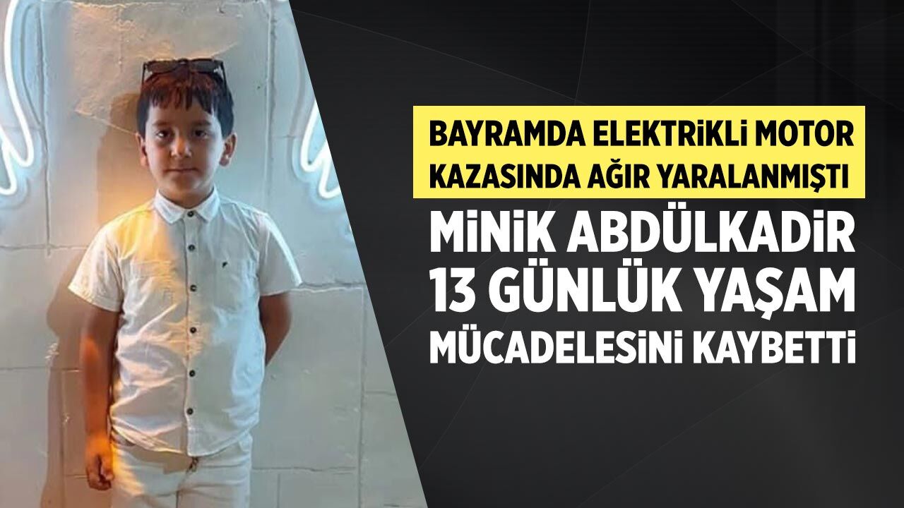 Motor kazasında yaralanan 7 yaşındaki Abdülkadir yaşam mücadelesini kaybetti