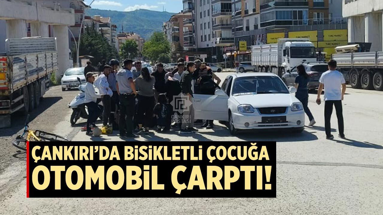 Çankırı’da bisikletli çocuğa otomobil çarptı! 1 kişi yaralandı