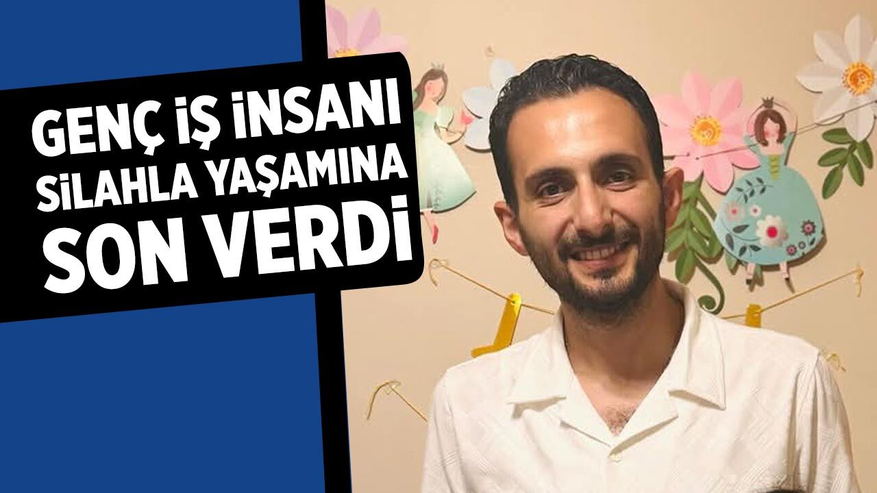 Çankırı’da genç iş insanı silahla yaşamına son verdi