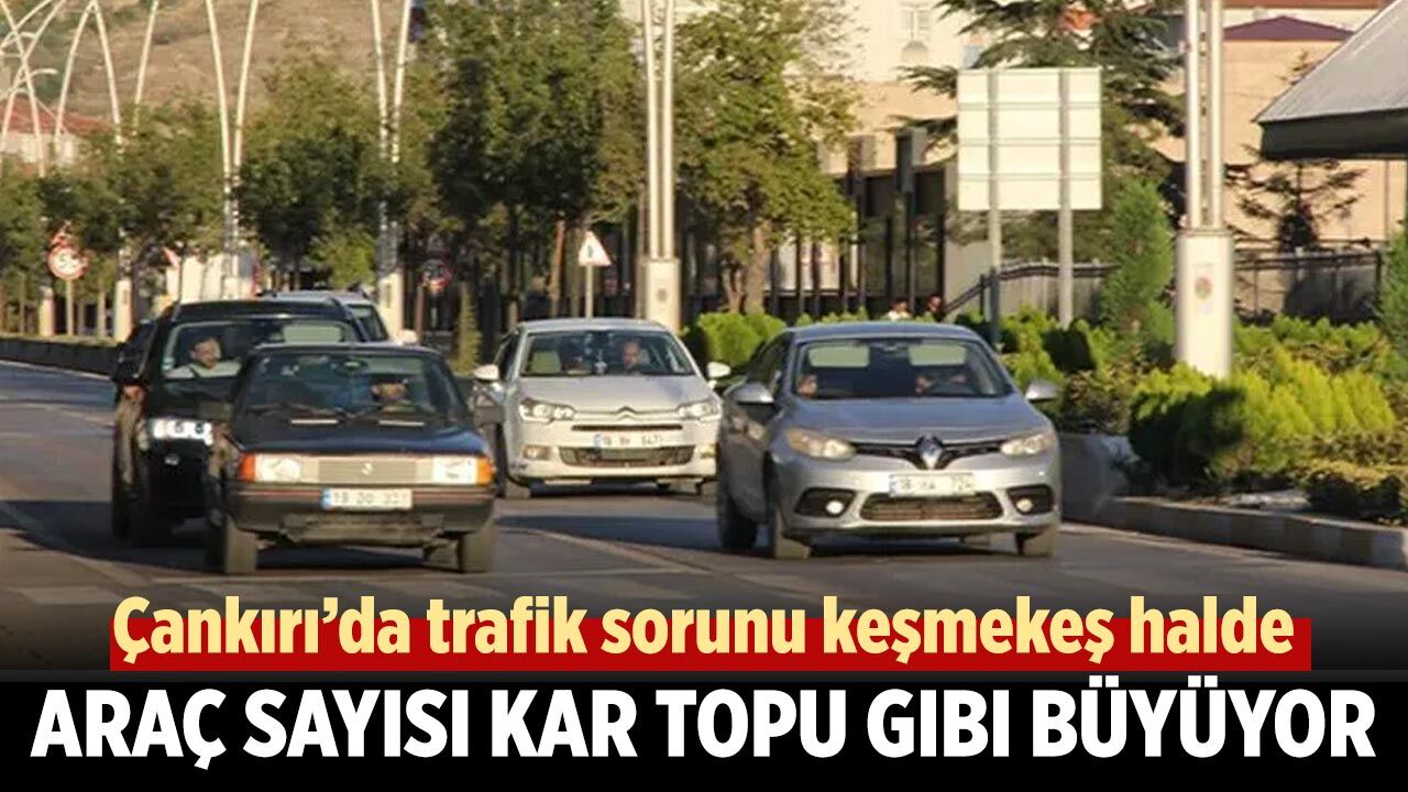Çankırı’da Motorlu Kara Taşıt Sayısı 76 bini aştı