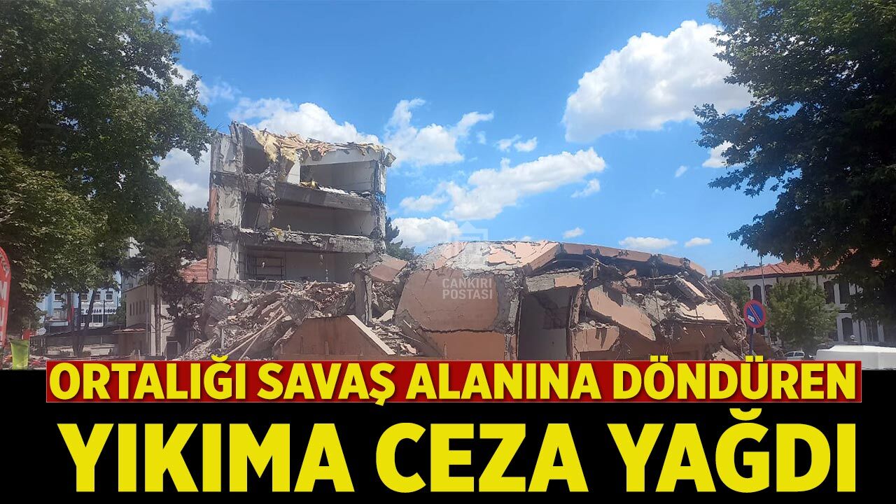 Ortalığı savaş alanına döndüren yıkıma ceza yağdı
