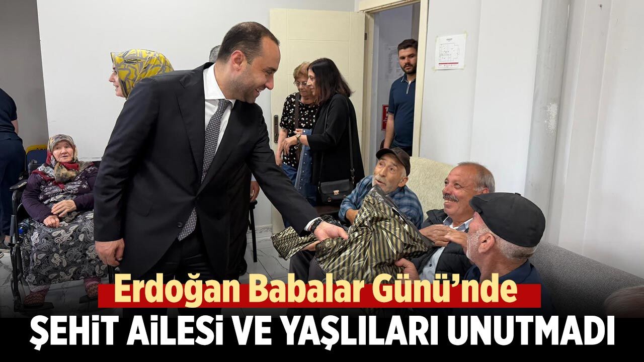 Başkan Erdoğan Babalar Günü’nde şehit ailesi ve yaşlıları unutmadı