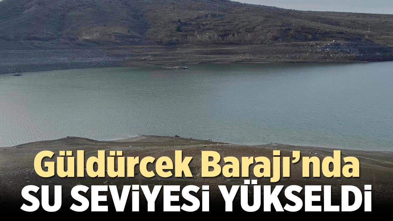 Güldürcek Barajı’nda su seviyesi yükseldi