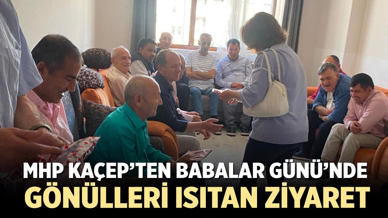 MHP KAÇEP’ten Babalar Günü’nde gönülleri ısıtan ziyaret