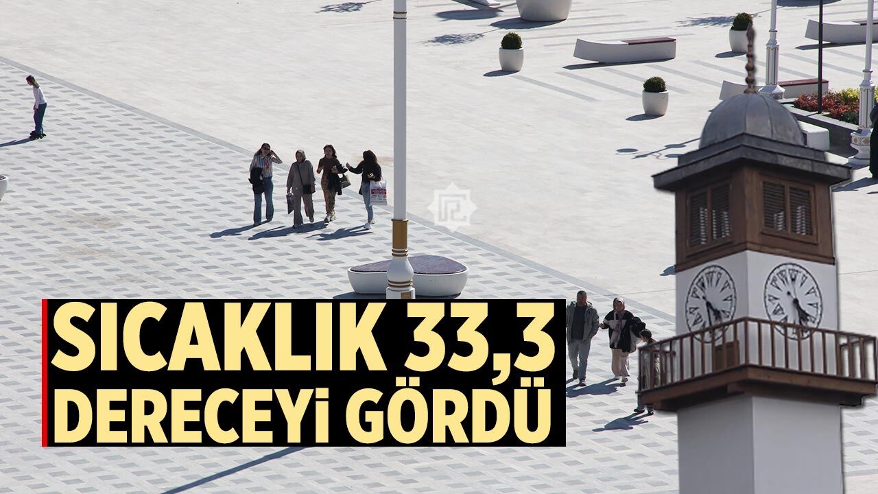 Çankırı’da sıcaklık 33,3 dereceyi gördü