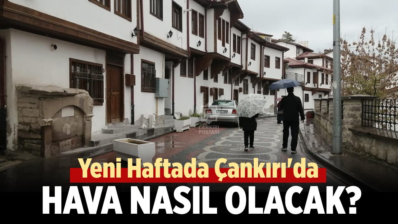 Çankırı’da 5 Günlük Hava Tablosu Belli Oldu