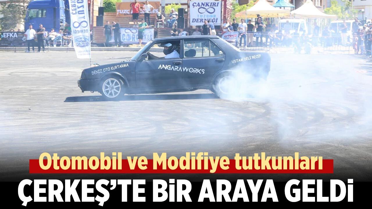 Modifiye tutkunları Çerkeş’te buluştu