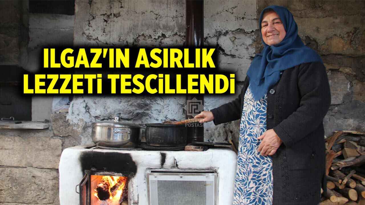 Ilgaz'ın asırlık lezzeti tescillendi