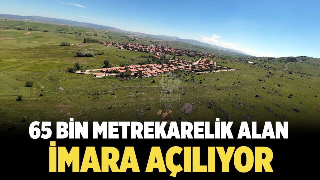 Çankırı'da 65 bin metrekarelik alan imara açılıyor