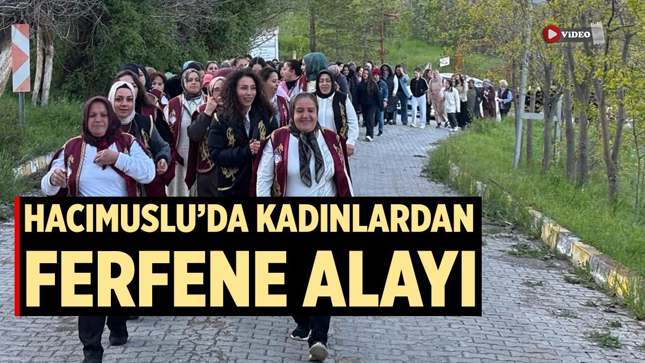 Hacımuslu’da Kadınlardan Ferfene Alayı