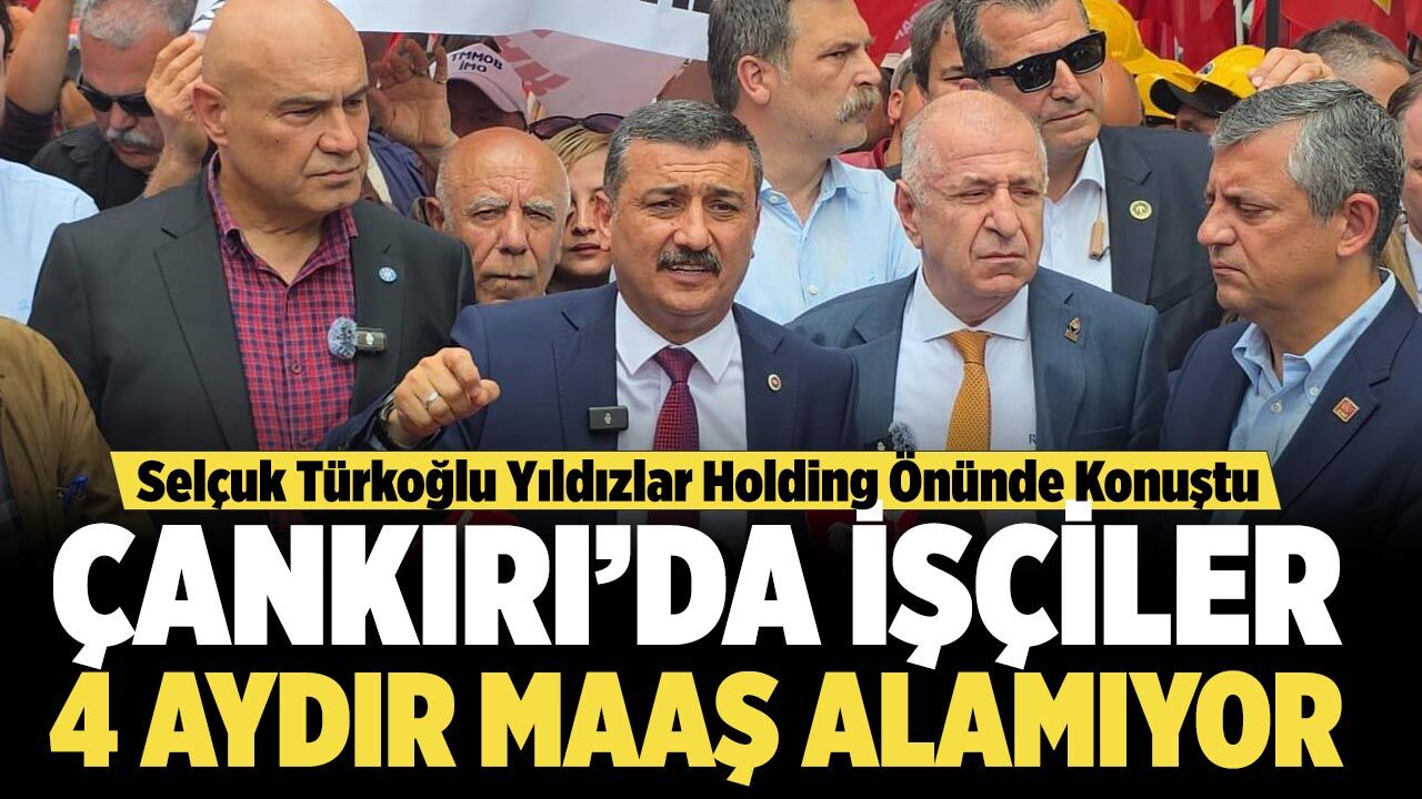 Bursa Milletvekili Türkoğlu Yıldızlar Holding Önünde Konuştu: “Çankırı’da İşçiler 4 Aydır Maaş Alamıyor”